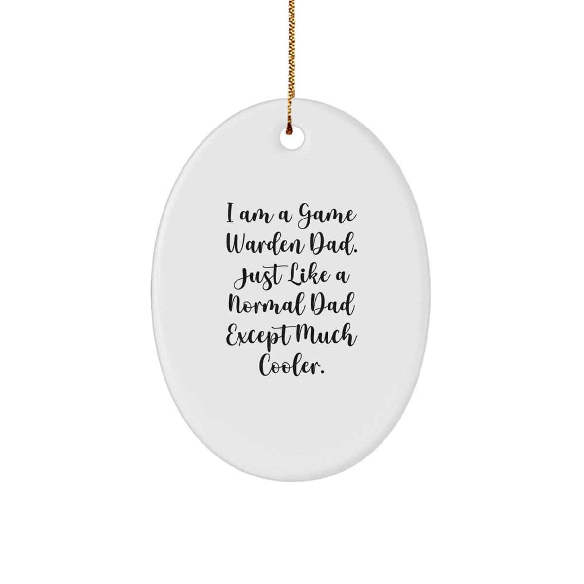 Funny Game Warden Dad Gifts from Men Christmas Unique Gifts for Game Warden, Oval Ornament with Sublimation Printing 'I Am A Game Warden Dad. Just Like A Normal Dad Except Much Cooler.' - Image 1