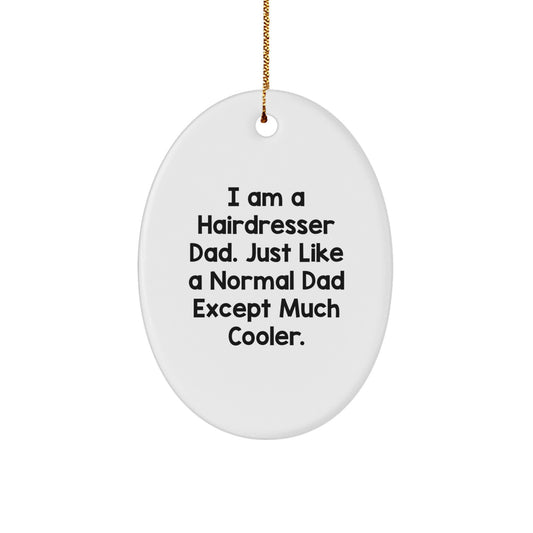 Funny Hairdresser Gifts from Dad - Oval Ornament for Hairdresser Dad, Christmas Unique Gifts, Hairdresser Father, Christmas Memorable Presents - Image 1