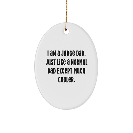 Quirky Judge Oval Ornament, Funny I Am A Judge Dad Gift for Judges, Men, Friends, Family Christmas Unique Gifts - Image 1