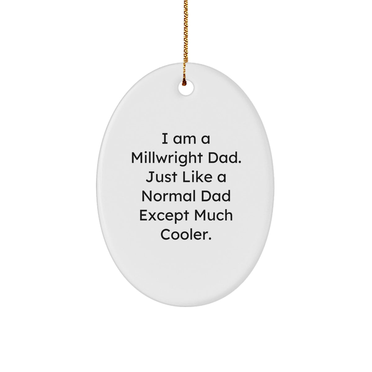 Funny Millwright Gifts from Dad, 'I Am A Millwright Dad', Christmas Unique Gifts for Millwright Men, Oval Ornament Decoration - Image 1