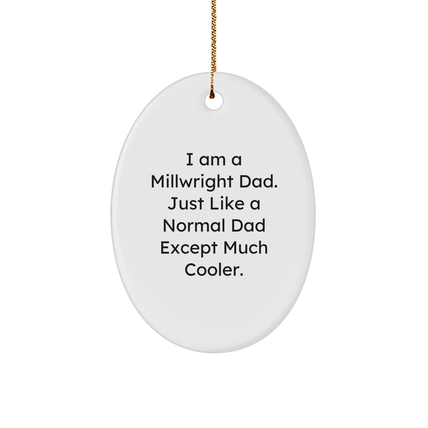 Funny Millwright Gifts from Dad, 'I Am A Millwright Dad', Christmas Unique Gifts for Millwright Men, Oval Ornament Decoration - Image 1