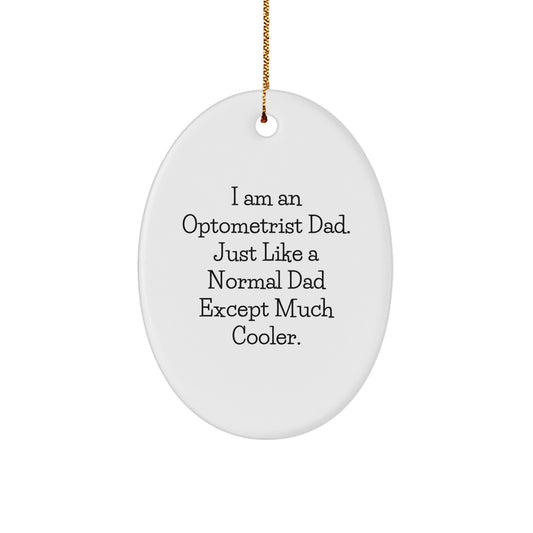 Optometrist Dad Gifts - Funny Oval Ornament for Optometrist Men, Unique Christmas Unique Gifts for Optometrist Family, Friends, Coworkers, and Loved Ones Gifts from Men, Women, or Dads - Image 1