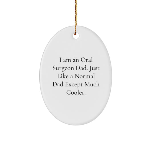 Oral Surgeon Dad Gifts - Oval Ornament for Men - Funny Quote Christmas Unique Ornaments from Dad to Oral Surgeon Son - Image 1