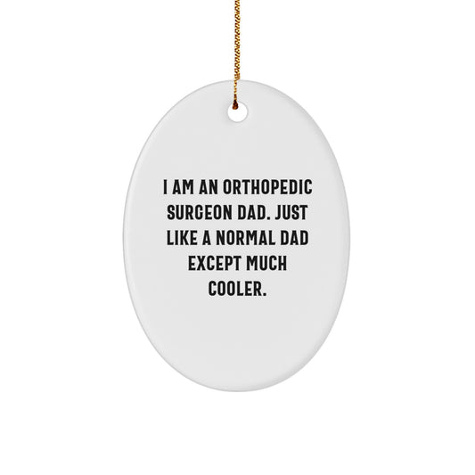 Orthopedic Surgeon Dad Gifts - Oval Ornament for Christmas Unique Gifts from a Funny Dad - Image 1