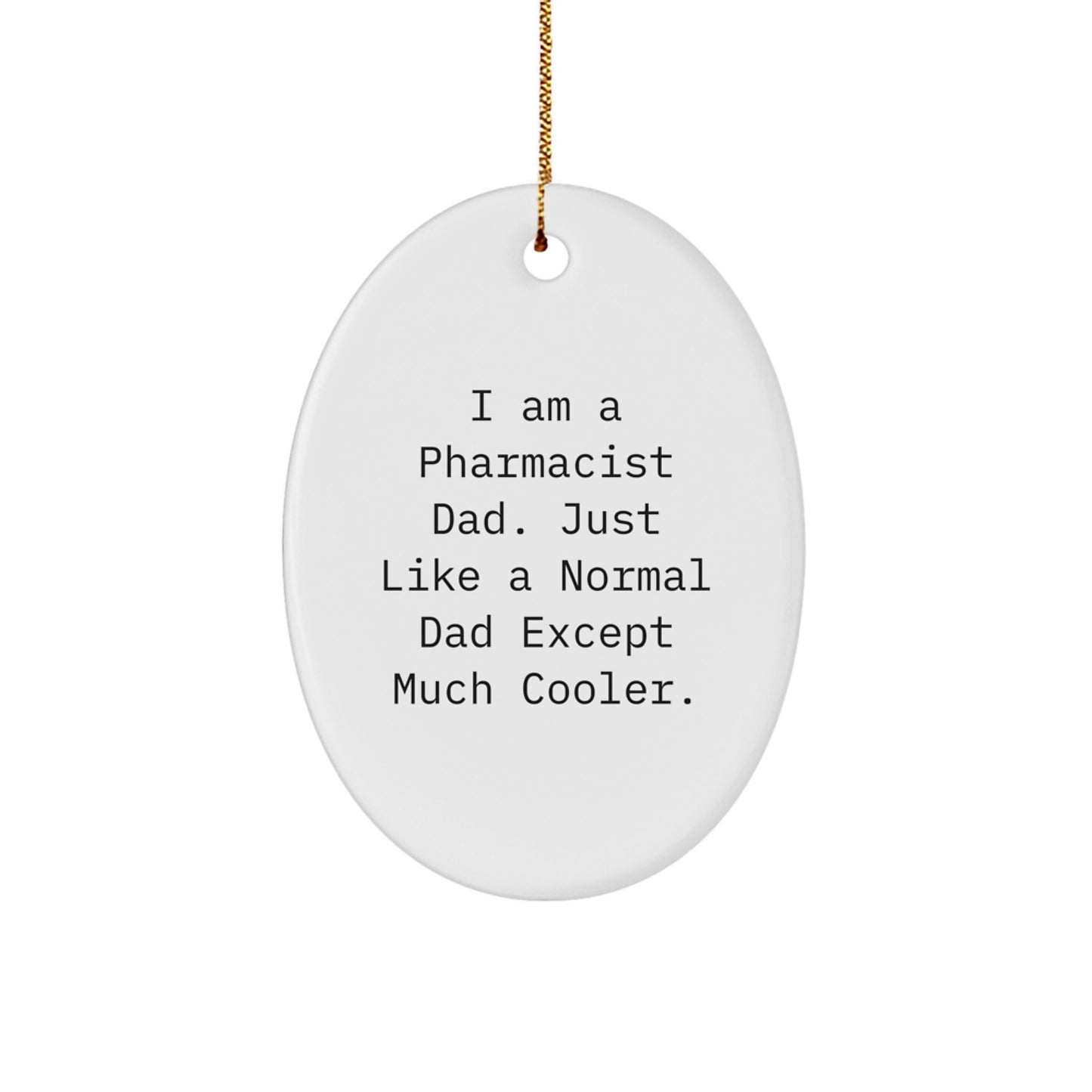 Funny Pharmacist Dad Oval Ornament Gifts from Men to Pharmacist for Christmas Decoration - Image 1