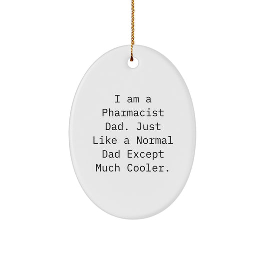 Funny Pharmacist Dad Oval Ornament Gifts from Men to Pharmacist for Christmas Decoration - Image 1