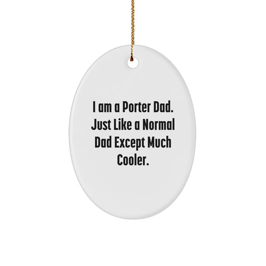 Funny Gifts from Dad to Porter, Oval Ornament, Christmas Unique Gifts for Porter Dad - Image 1