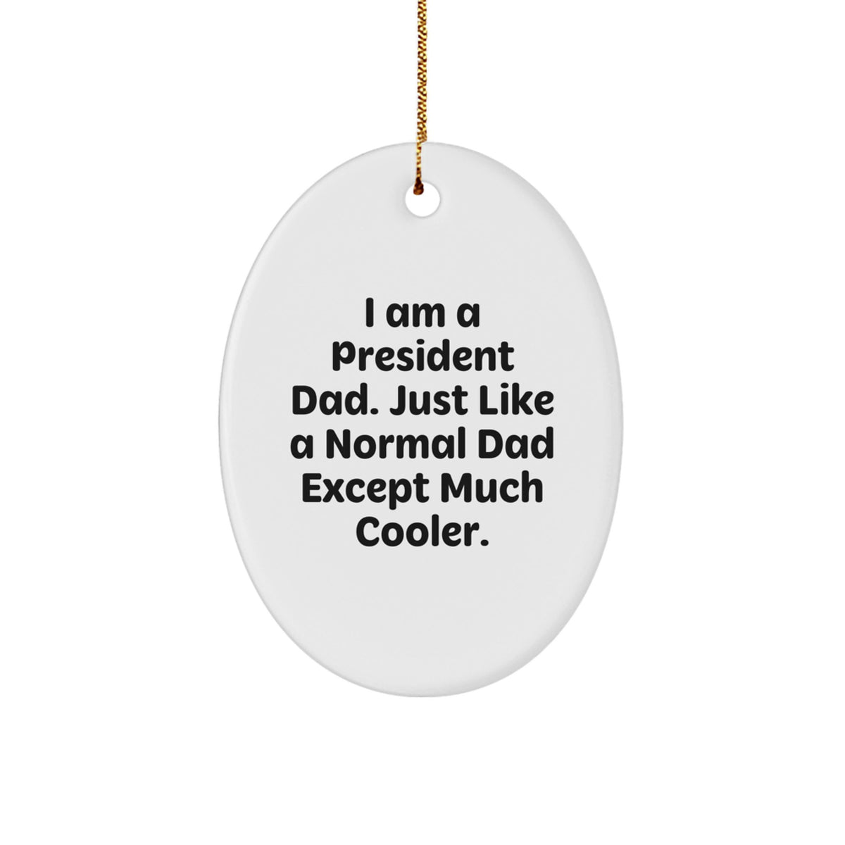 Funny Oval Ornament Gifts from Men to President Dad, Perfect Christmas Unique Gifts for Oval Shaped Decorations - Image 1