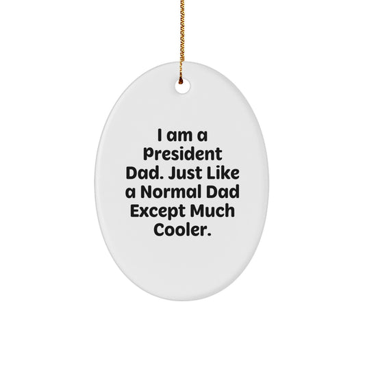 Funny Oval Ornament Gifts from Men to President Dad, Perfect Christmas Unique Gifts for Oval Shaped Decorations - Image 1