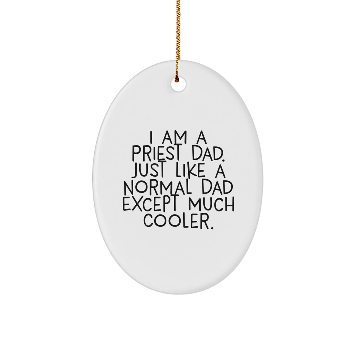 Funny Priest Gifts for Christmas - I Am A Priest Dad Oval Ornament, White, Gifts from Men to Priest, Unique Gifts for Priest, Priest Dad Ornament - Image 1