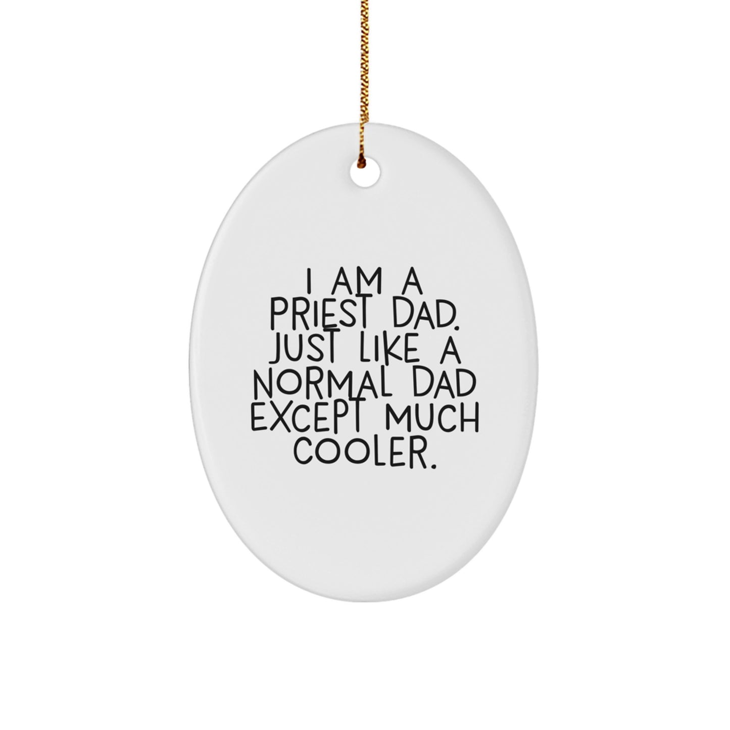 Funny Priest Gifts for Christmas - I Am A Priest Dad Oval Ornament, White, Gifts from Men to Priest, Unique Gifts for Priest, Priest Dad Ornament - Image 1