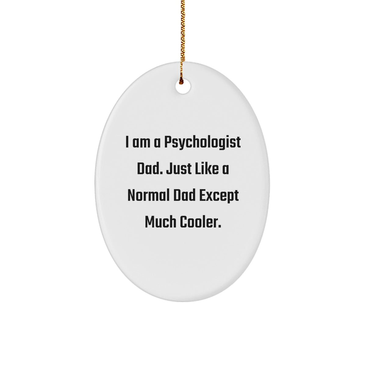 Funny Psychologist Dad Oval Ornament Gifts from Men to Family for Christmas Unique Presents - Image 1