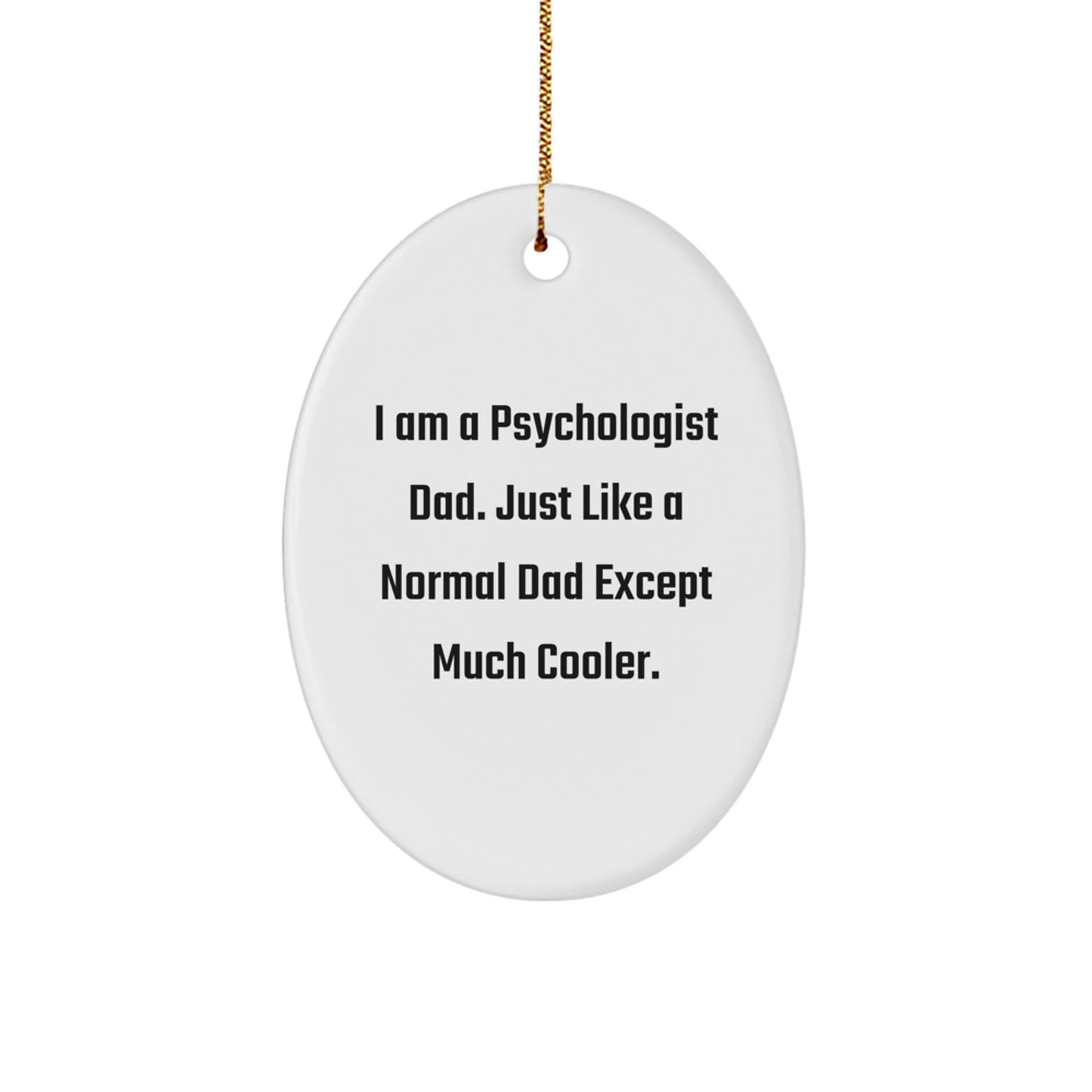 Funny Psychologist Dad Oval Ornament Gifts from Men to Family for Christmas Unique Presents - Image 1