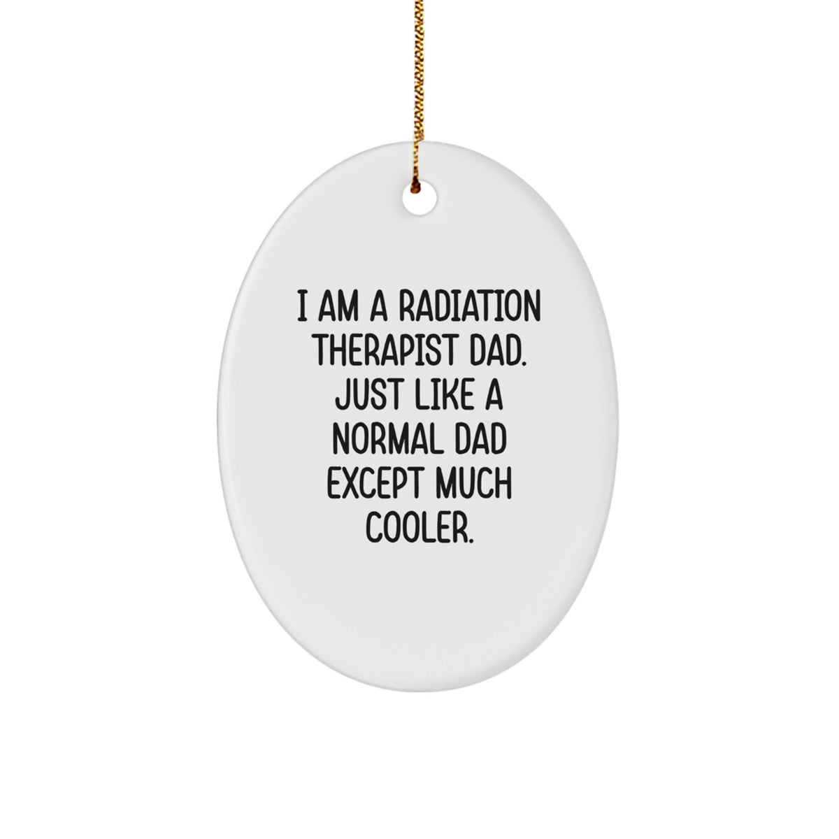 Cool Dad Radiation Therapist Oval Ornament Gifts from Men for Men, Christmas Unique Gifts - Image 1