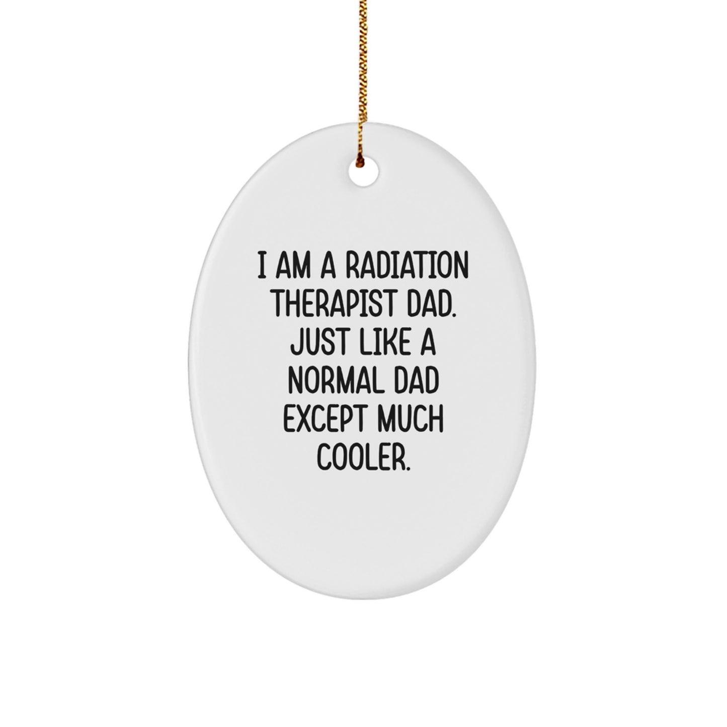 Cool Dad Radiation Therapist Oval Ornament Gifts from Men for Men, Christmas Unique Gifts - Image 1