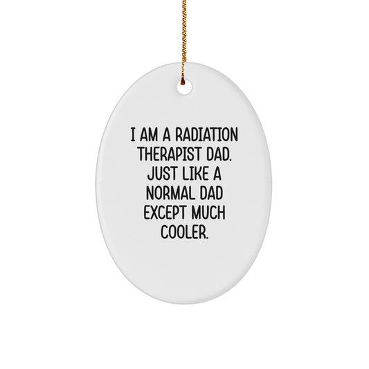 Cool Dad Radiation Therapist Oval Ornament Gifts from Men for Men, Christmas Unique Gifts - Image 1