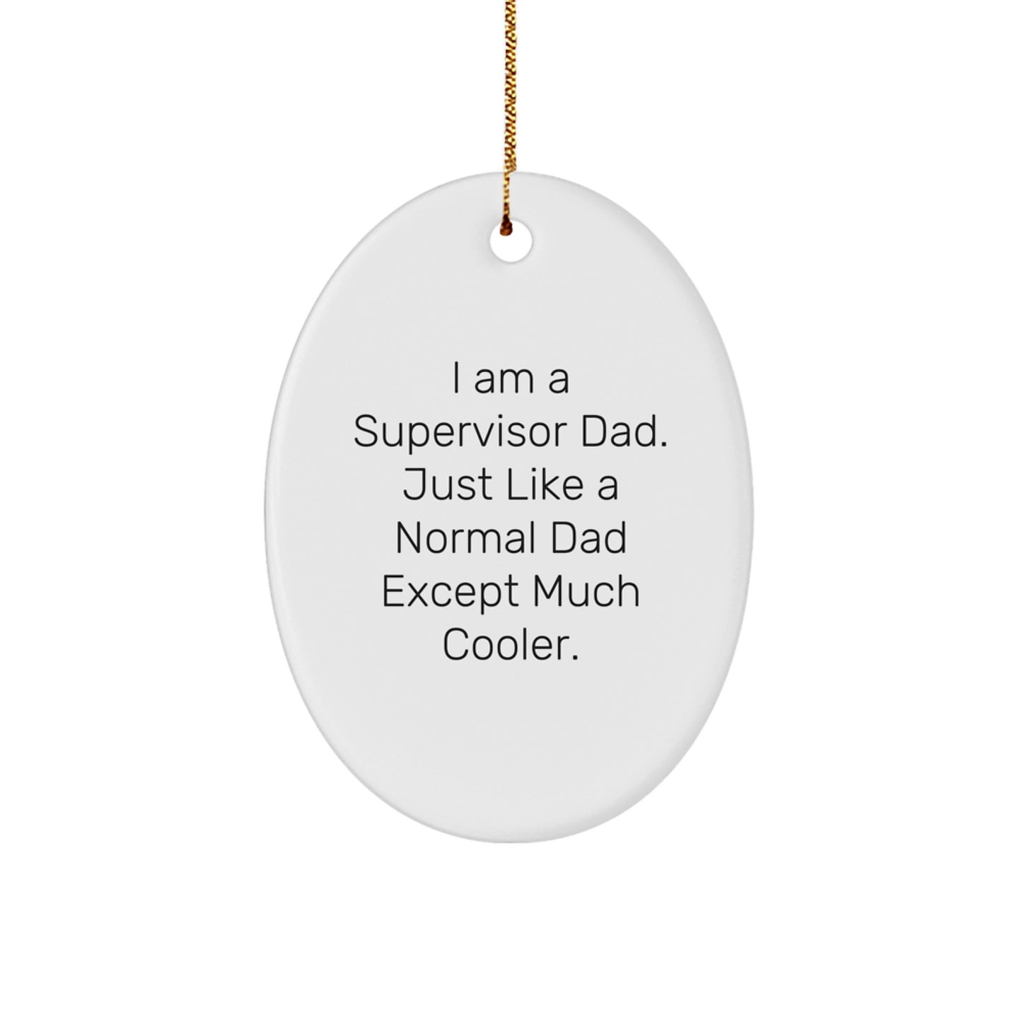 Funny Supervisor Dad Christmas Unique Gifts from Men to Supervisor, Oval Ornament for Supervisor Men, Supervisor Dad Unique Gifts - Image 1