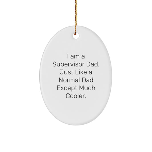 Funny Supervisor Dad Christmas Unique Gifts from Men to Supervisor, Oval Ornament for Supervisor Men, Supervisor Dad Unique Gifts - Image 1