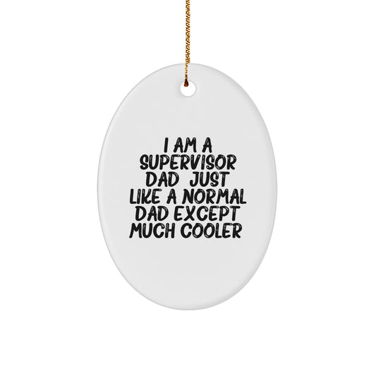 Funny Supervisor Gifts for Men - I Am A Supervisor Dad Oval Ornament Christmas Unique Presents for Supervisor Husband, Father, or Friend - Image 1