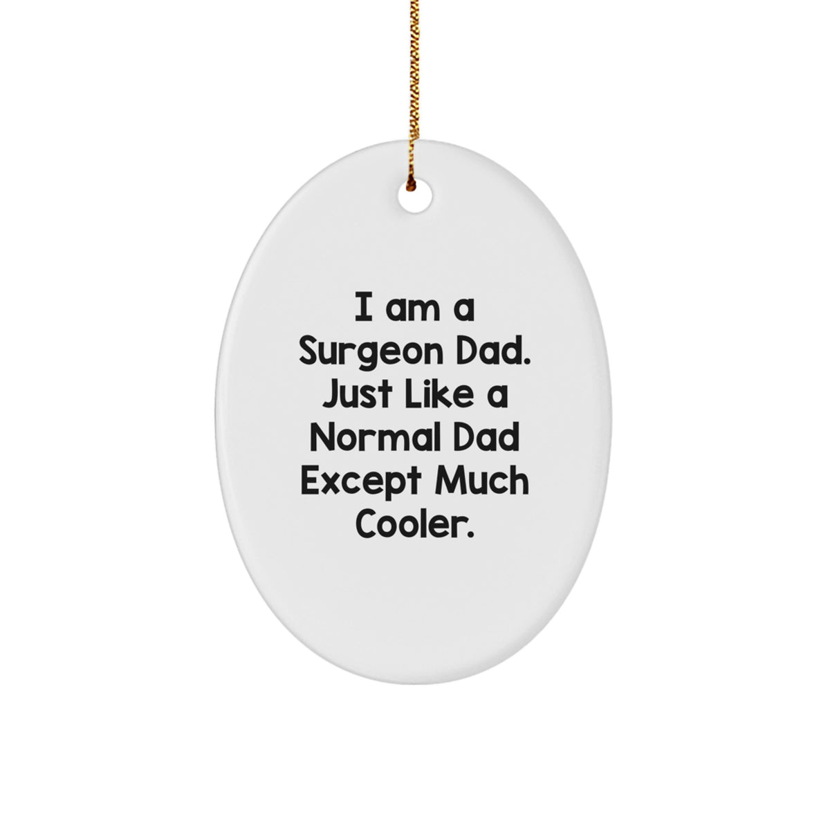 Unique Gifts from Family Members for Surgeon Dad - Oval Ornament with Funny Surgeon Quote, Christmas Unique Gifts, Gifts for Surgeon Men, Funny Dad Gifts - Image 1