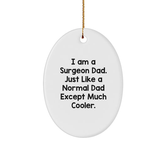 Unique Gifts from Family Members for Surgeon Dad - Oval Ornament with Funny Surgeon Quote, Christmas Unique Gifts, Gifts for Surgeon Men, Funny Dad Gifts - Image 1