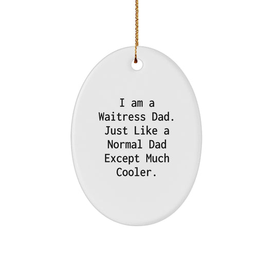 Funny Waitress Dad Oval Ornament Gifts for Waitress Christmas Unique Gifts from Dad - Image 1