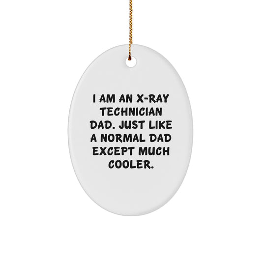 Unique Gifts from Dad for X-Ray Technician Men - Oval Ornament - Funny Quote - Christmas Unique Presents - Image 1