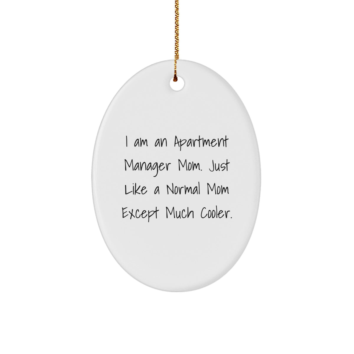 Gifts from Family and Friends for the Apartment Manager Mom - Funny Oval Ornament - Christmas Unique Gifts for Her - I Am An Apartment Manager Mom. - Image 1