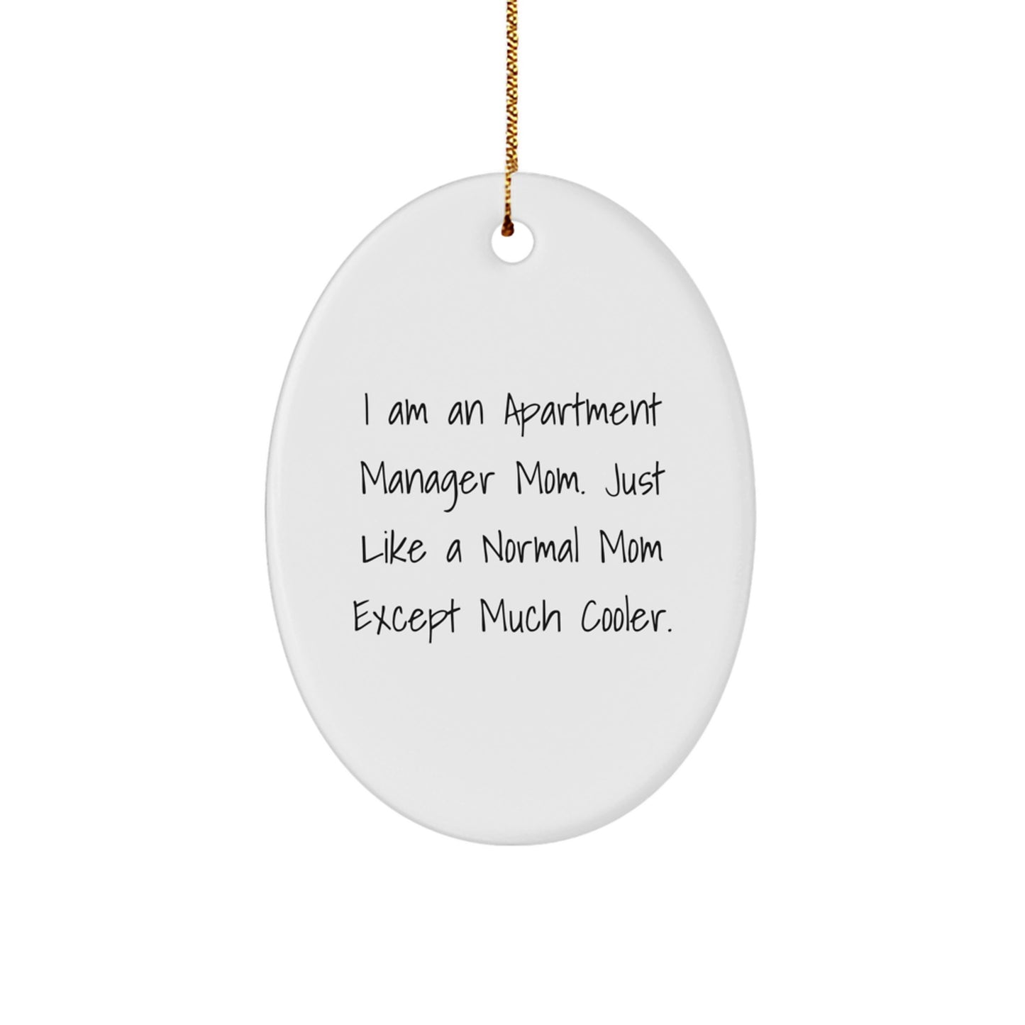 Gifts from Family and Friends for the Apartment Manager Mom - Funny Oval Ornament - Christmas Unique Gifts for Her - I Am An Apartment Manager Mom. - Image 1