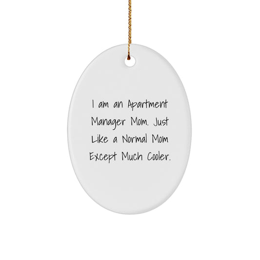 Gifts from Family and Friends for the Apartment Manager Mom - Funny Oval Ornament - Christmas Unique Gifts for Her - I Am An Apartment Manager Mom. - Image 1