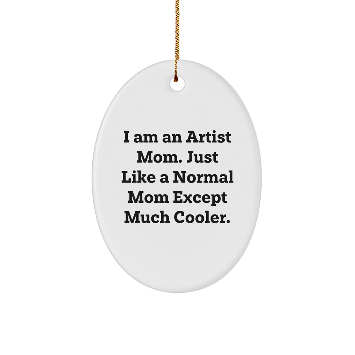 Funny Artist Mom Oval Ornament, Gifts from Mom to Artist, Christmas Unique Gifts for Artist Friends and Family - Image 1