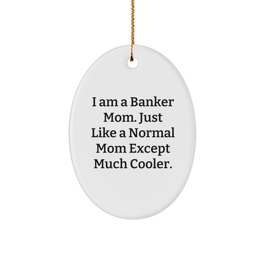 Funny Banker Mom Gifts from Men to Women Coworkers Friends Family - I Am A Banker Mom Oval Ornament, Christmas Unique Presents for Bankers, Unique Gifts for Banker Christmas - Image 1