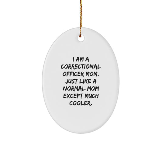 Correctional Officer Mom Gifts - Oval Ornament with Funny Quote, Christmas Unique Gifts for Women, Gifts from Family, Correctional Officer Gifts - Image 1