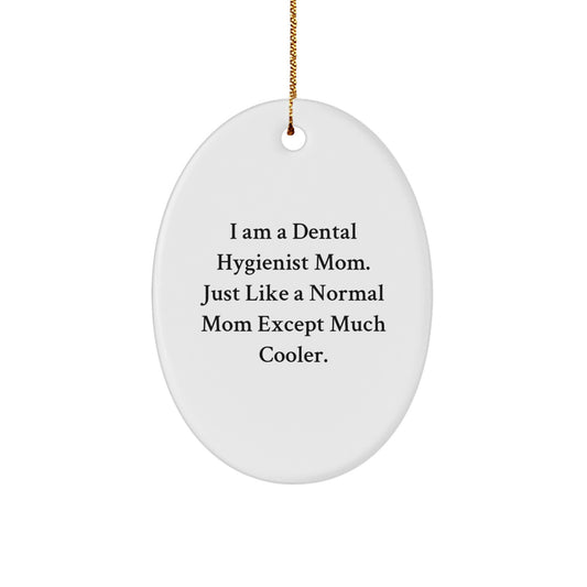 Dental Hygienist Mom Gifts - Oval Ornament, Funny Quote - Gifts from Family to Dental Hygienist Women Friends - Image 1