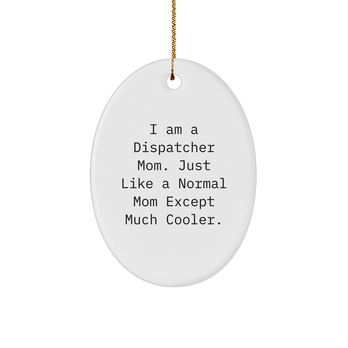 Fun Dispatcher Mom Oval Ornament Gifts for Dispatcher Friends - Cute Dispatcher Mom Christmas Unique Gift Idea - Image 1