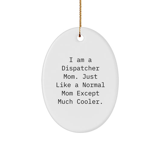 Fun Dispatcher Mom Oval Ornament Gifts for Dispatcher Friends - Cute Dispatcher Mom Christmas Unique Gift Idea - Image 1