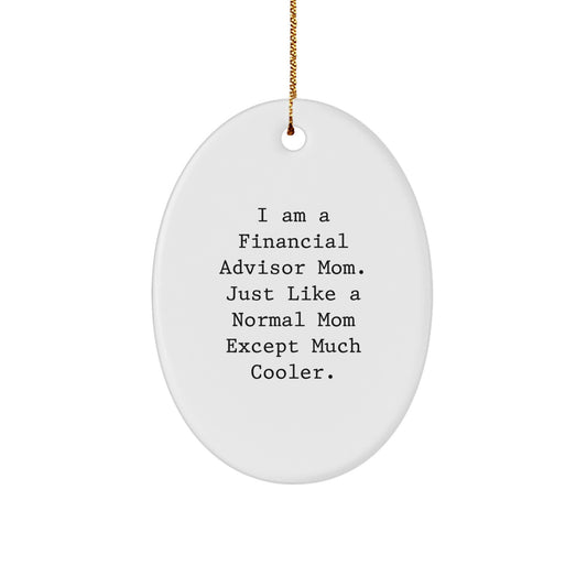 Funny Financial Advisor Gifts for Christmas - Oval Ornament from Mom - Image 1
