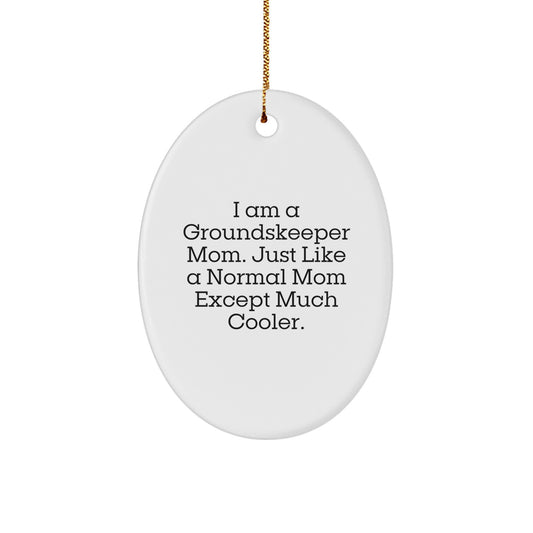 Gifts from Family for the groundskeeper, Oval Ornament with Funny Quote - 'I Am A groundskeeper Mom' Christmas Unique Gifts - Image 1