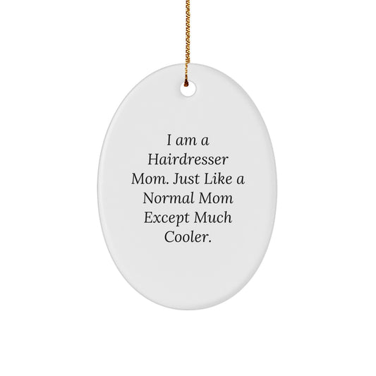 Hairdresser Mom Gifts from Friends - Oval Ornament for Christmas, 'I Am A Hairdresser Mom' Decoration for Hairdresser - Image 1