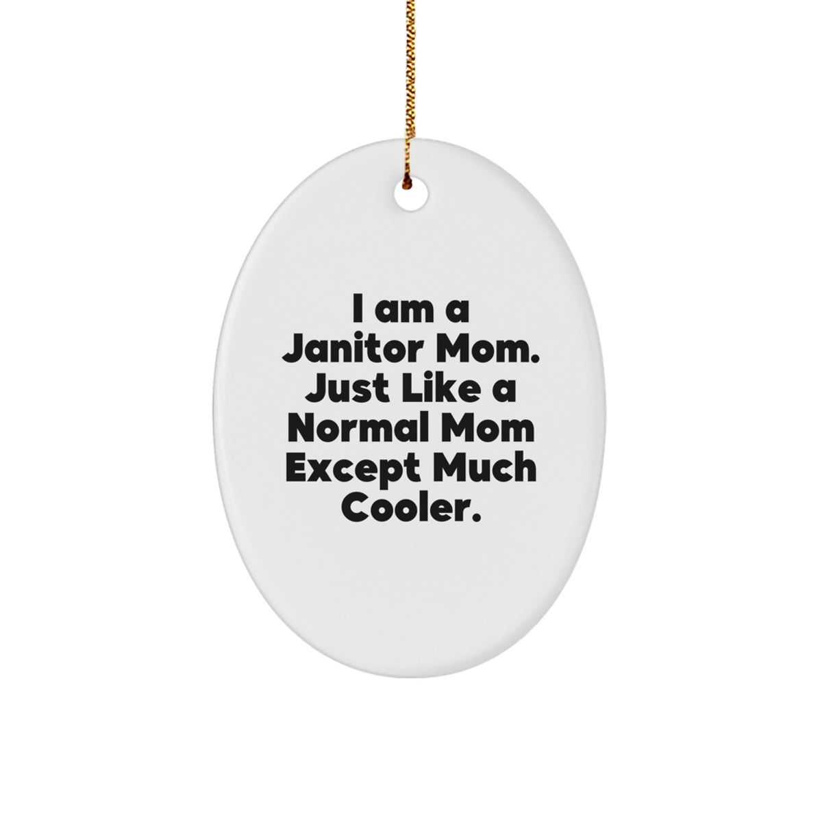 Janitor Mom Gifts Funny Oval Ornament for Christmas Unique Gifts from Mom to Janitor Daughter or Son - Image 1