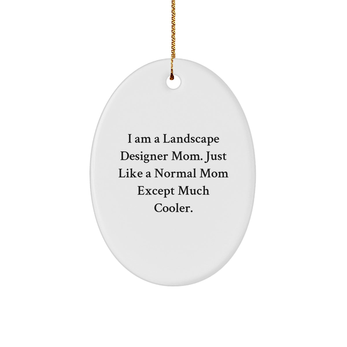 Funny Funny Oval Ornament Gift from Mom to Landscape Designer, Unique Christmas Unique Gifts for Landscape Designer Mom, Inspirational Quote Gifts for Family Christmas - Image 1