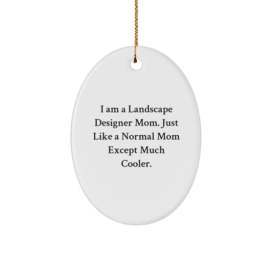 Funny Funny Oval Ornament Gift from Mom to Landscape Designer, Unique Christmas Unique Gifts for Landscape Designer Mom, Inspirational Quote Gifts for Family Christmas - Image 1