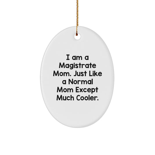 Funny Magistrate Mom Gifts for Mom - Oval Ornament, I Am A Magistrate Mom - Christmas Unique Gifts from Mom to Magistrate Mom - Image 1
