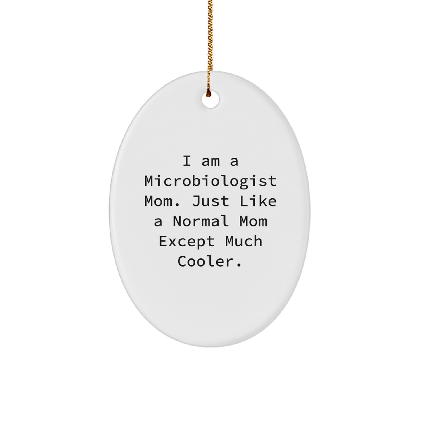 Funny Microbiologist Gifts from Mom - Oval Ornament for Christmas Unique Presents for Microbiologist Mom - Image 1