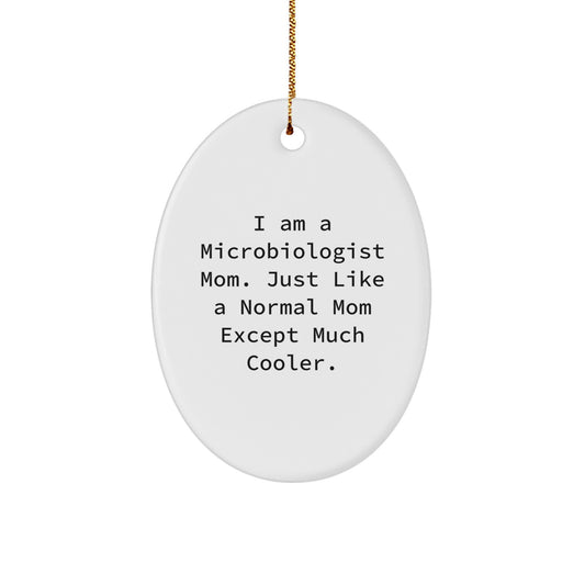 Funny Microbiologist Gifts from Mom - Oval Ornament for Christmas Unique Presents for Microbiologist Mom - Image 1