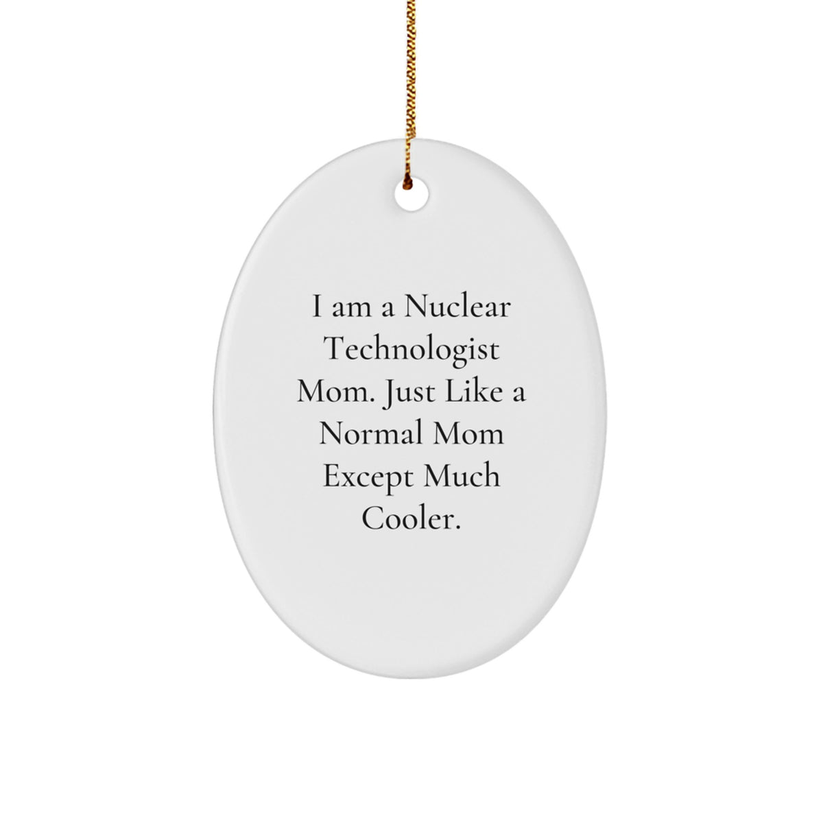 Cool Nuclear Technologist Mom Christmas Ornament for Friends Gift - Image 1