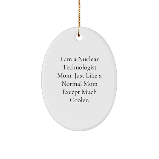 Cool Nuclear Technologist Mom Christmas Ornament for Friends Gift - Image 1