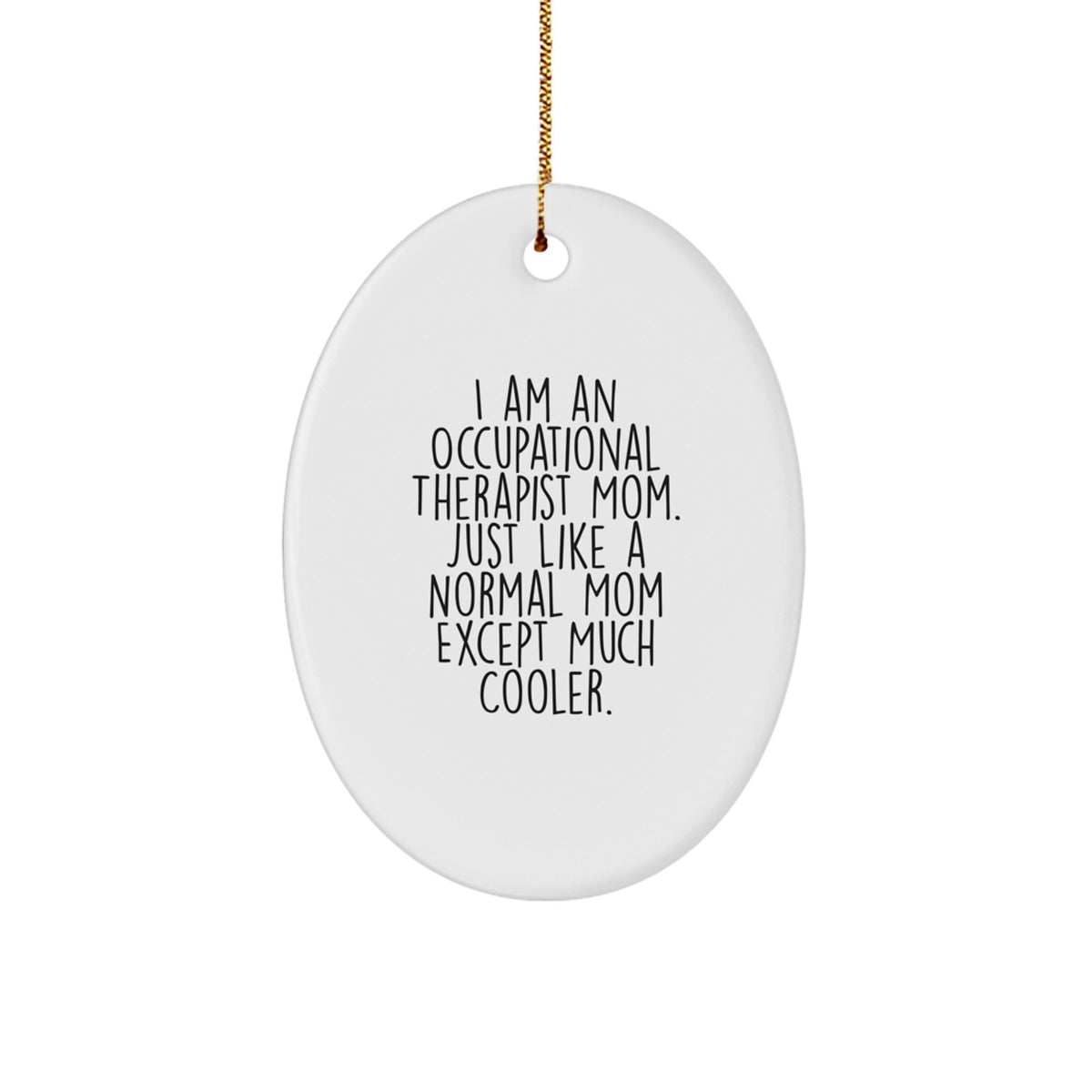 Unique Occupational Therapist Mom Oval Ornament, Funny Christmas Unique Gift for Occupational Therapist Friends and Family, Gifts from Occupational Therapist Mom - Image 1