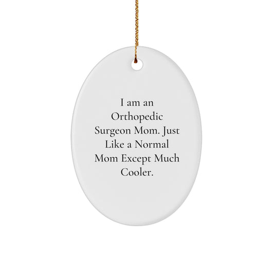 Cute Orthopedic Surgeon Mom Gifts from Family for Christmas - Oval Ornament, Funny Quote, White, 3.25 Inch Tall - Image 1