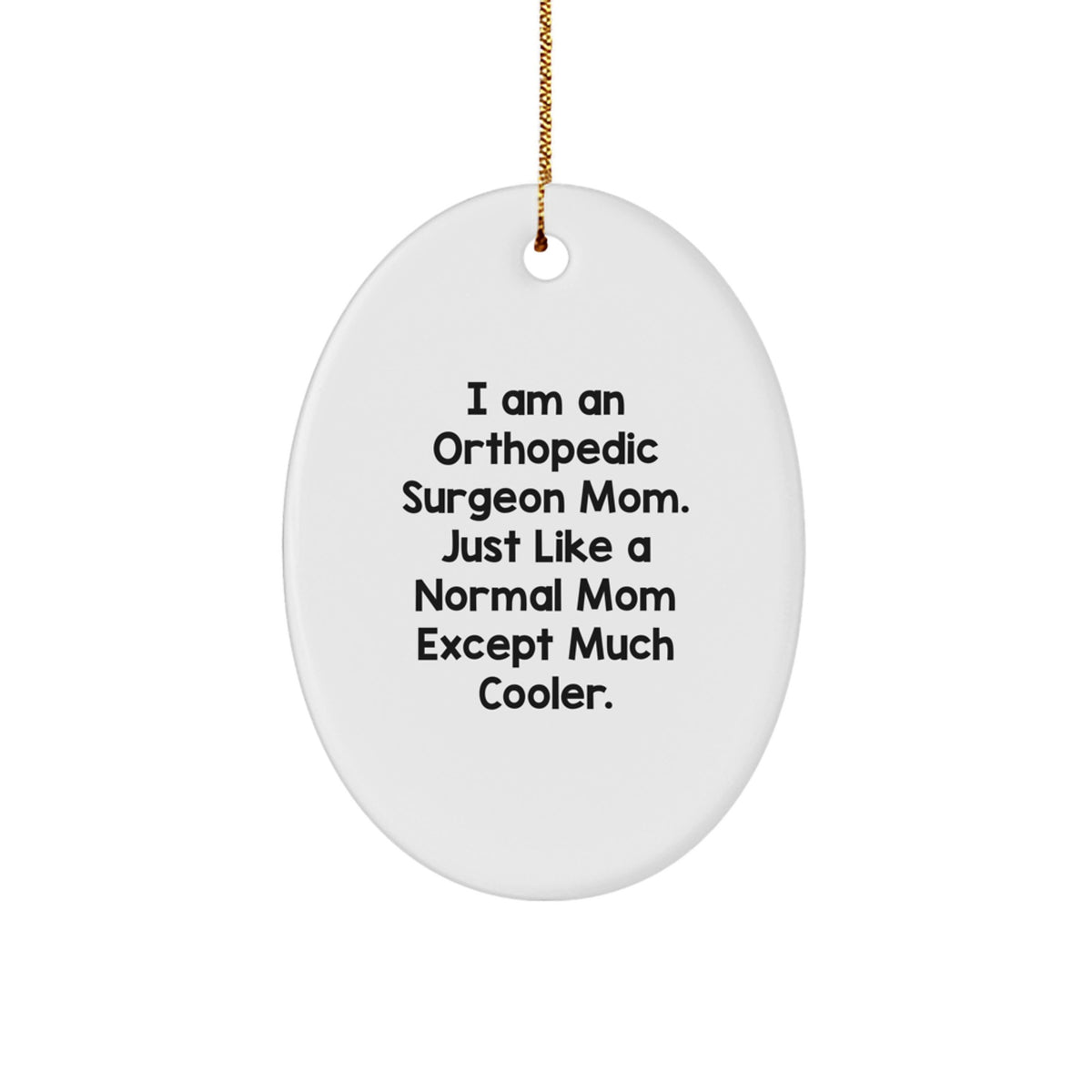 Unique Orthopedic Surgeon Mom Gifts from Friends for Christmas Oval Ornament - Image 1
